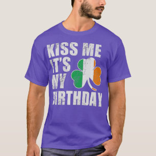 Kiss Me Its My Birthday St Patricks Day Irish Men  T-Shirt