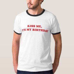 Kiss me, it's my birthday T-Shirt
