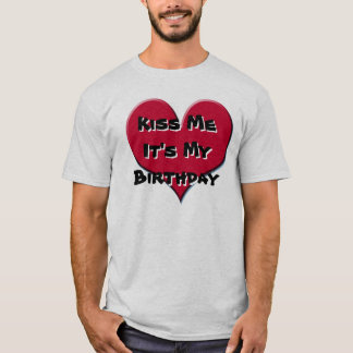 Kiss Me It's My Birthday T-Shirt