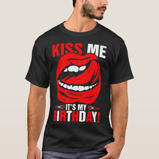Kiss Me Its My Birthday Tshirt (Front)