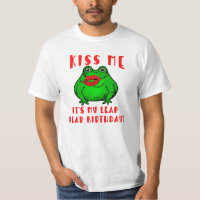 KISS ME ITS MY LEAP YEAR BIRTHDAY WITH FROG