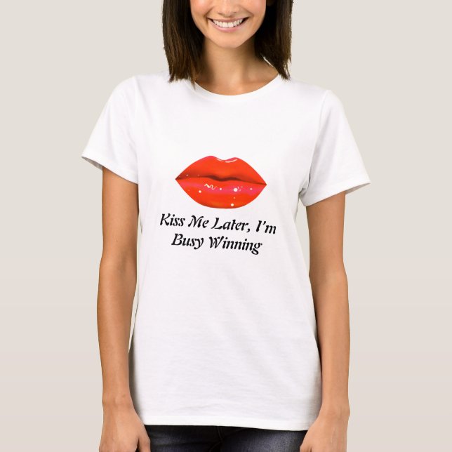 Kiss Me Later  T-Shirt (Front)