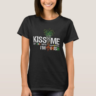 Kiss Me My DNA Says I m Irish Irish St Patrick s D T-Shirt