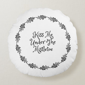Kiss Me Under The Mistletoe Round Cushion