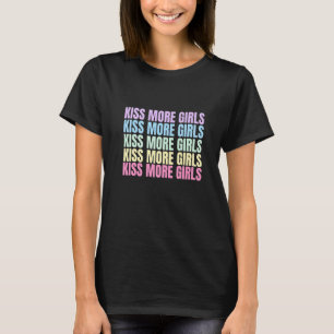 Kiss More Girls Lesbian Bisexual LGBT Pride Femini T-Shirt