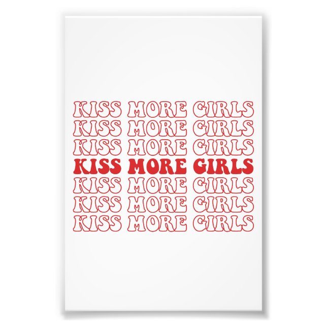 Kiss More Girls Lesbian Bisexual LGBTQ Pride Month Photo Print (Front)