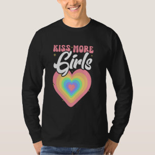 Kiss More Girls Lesbian LGBT Pride and Gay Couple  T-Shirt