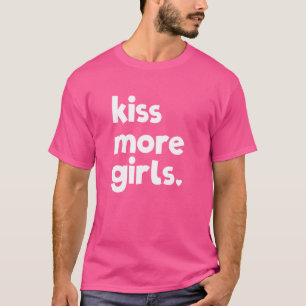 Kiss More Girls Lesbian Pride LGBTQ Kiss More Girl T-Shirt