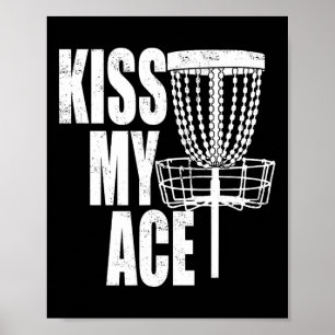 Kiss My Ace Disc Golf Basket - Father's Day Gift  Poster