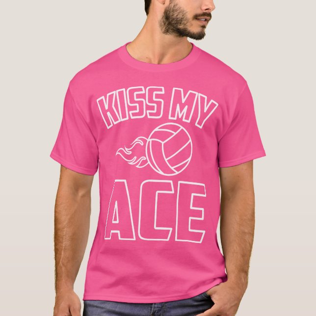Kiss My Ace Funny Pun Volleyball Joke T-Shirt (Front)