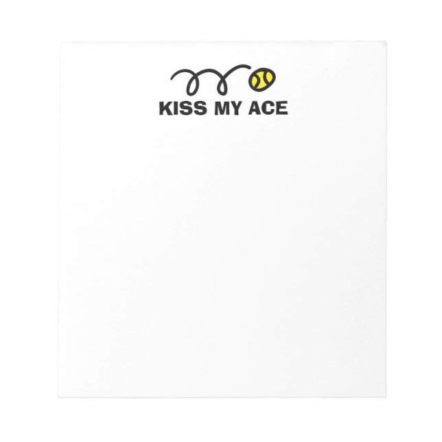 KISS MY ACE Notepad with funny tennis ball quote (Front)