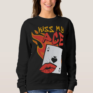 Kiss My Ace  Poker Casino Dealer Sweatshirt