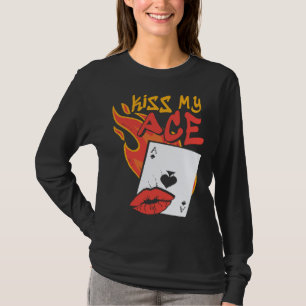 Kiss My Ace  Poker Casino Dealer T-Shirt