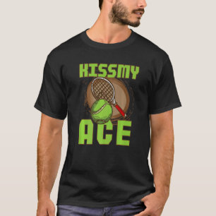 Kiss My Ace Tennis 4 T-Shirt