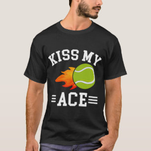 Kiss My Ace” Tennis Humour T-Shirt