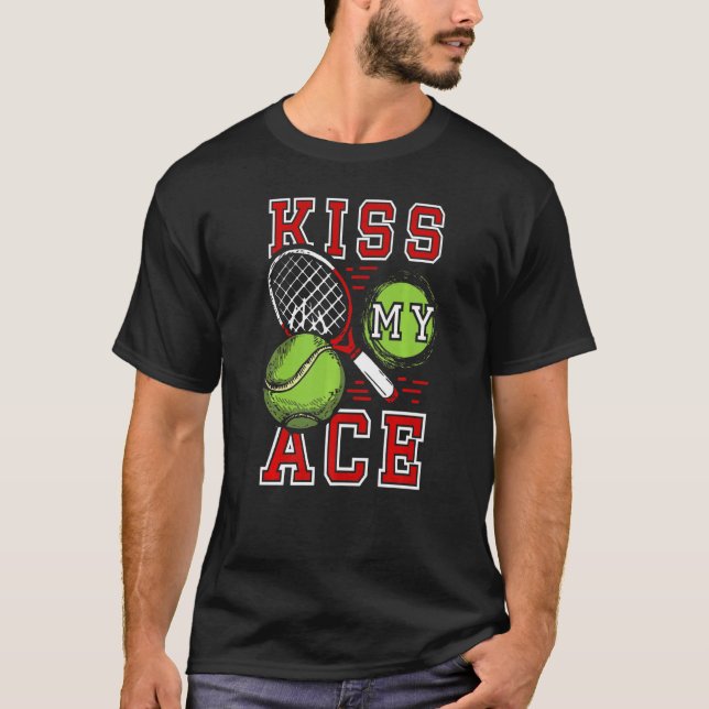Kiss My Ace Tennis T-Shirt (Front)