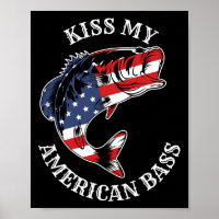 Kiss My American B - Funny Fishing Redneck Patriot