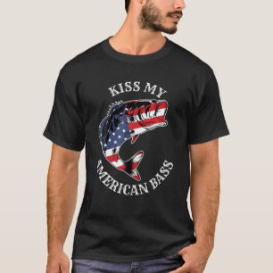 Kiss My American Bass - Funny Fishing Redneck Patr T-Shirt