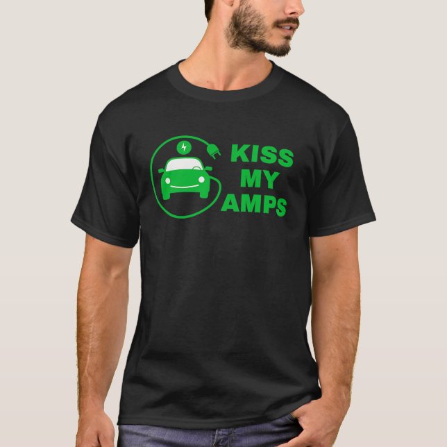Kiss My Amps, Join The EV Revolution,  Electric Ca T-Shirt (Front)