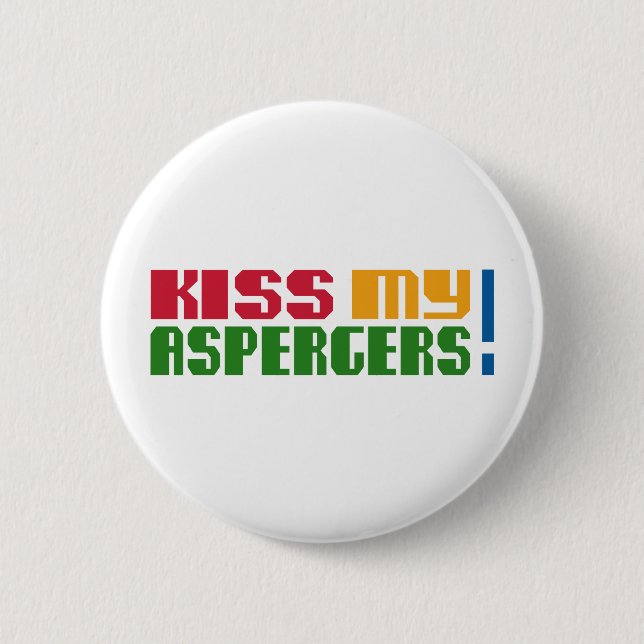 Kiss my Aspergers! (Autism Awarness Month) 6 Cm Round Badge (Front)