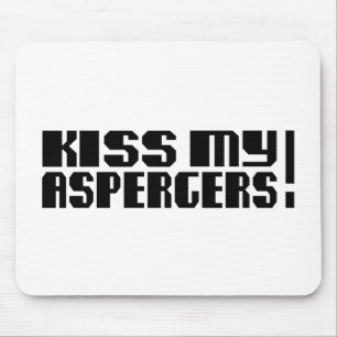Kiss my Aspergers! (Autism Awarness Month) Mouse Pad