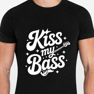 Kiss My Bass - Funny Tshirt for Guitarist Musician