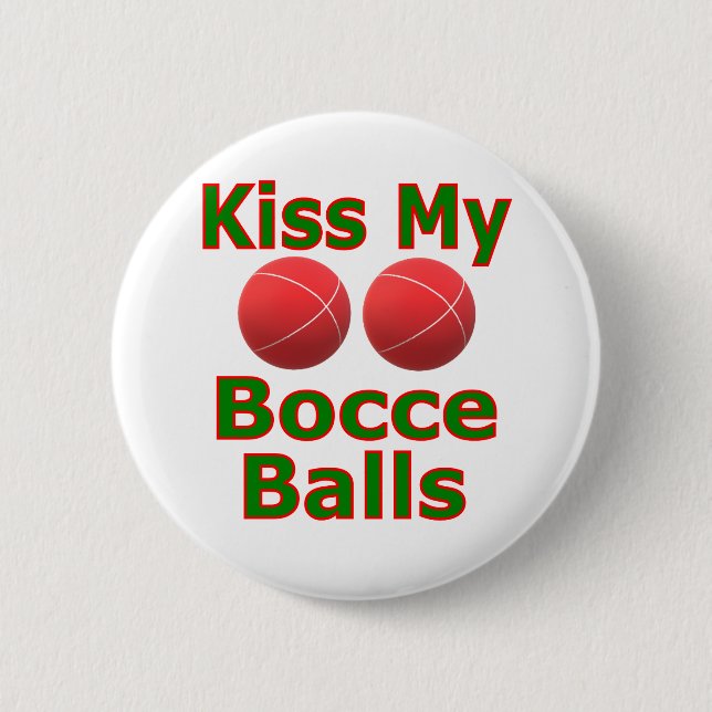 Kiss My Bocce Balls 6 Cm Round Badge (Front)