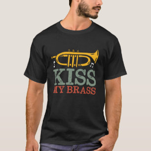 Kiss My Brass Funny Trumpet Player Puns T-Shirt