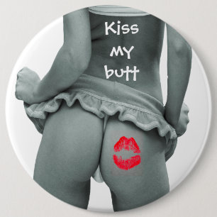 Kiss my Butt!!!! 6 Cm Round Badge