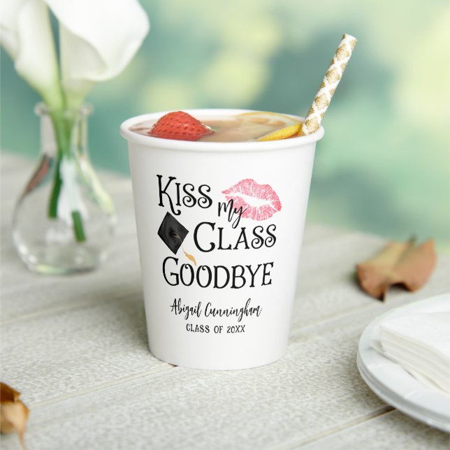 Kiss My Class Goodbye Funny Graduation Paper Cups (Insitu)