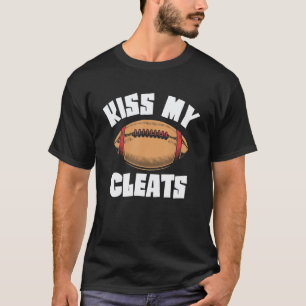 Kiss My Cleats Lineman Tackle American Football T-Shirt