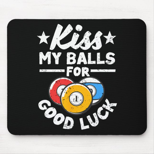 Kiss My For Good Luck Funny Pool Player Billard 8- Mouse Pad (Front)