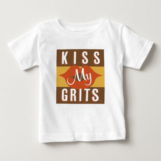 Kiss My Grits Baby T-Shirt (Front)