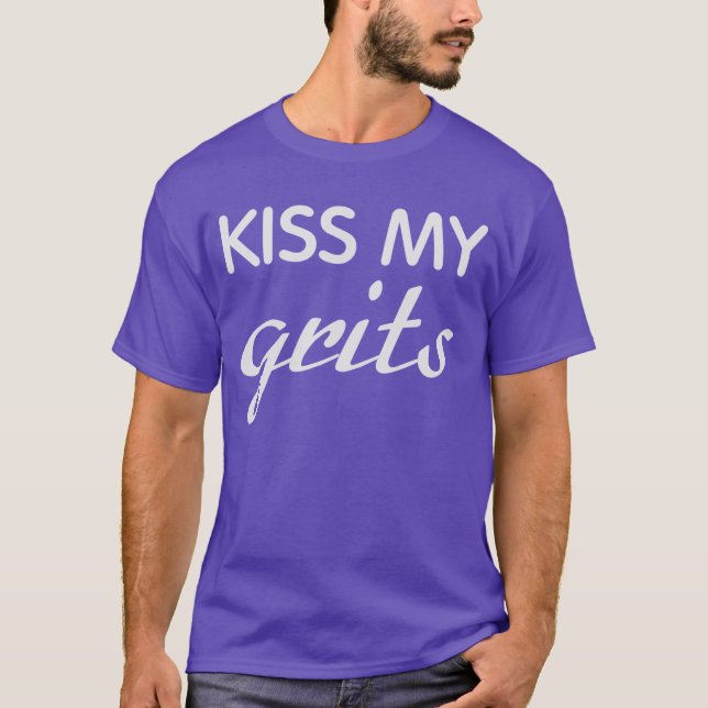 Kiss My Grits shirt (Front)