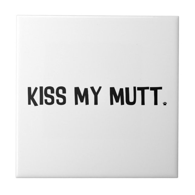 Kiss My Mutt Tile (Front)