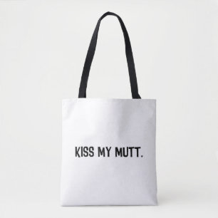 Kiss My Mutt Tote Bag
