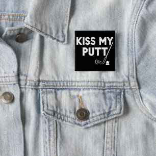 Kiss My Putt Golf Funny Jokes Sarcastic Golfer 15 Cm Square Badge