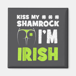 Kiss My Shamrocks I'm Irish Funny St Patricks Day Magnet