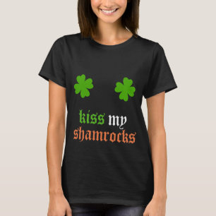 Kiss my shamrocks St. Patrick's Day T-Shirt