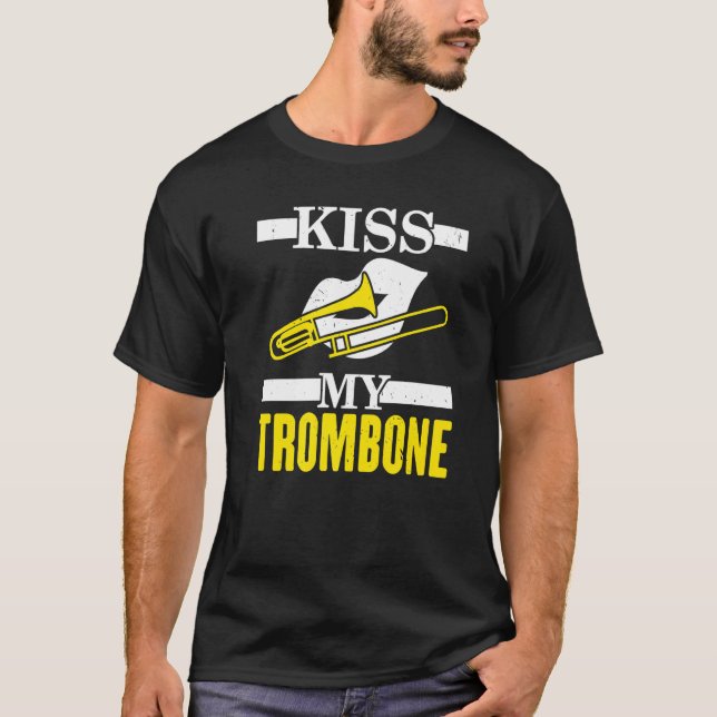 Kiss My Trombone Player Musician Trombonist Instru T-Shirt (Front)