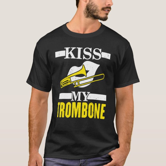 Kiss My Trombone Player Musician Trombonist Instru T-Shirt (Front)