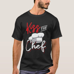 Kiss the chef for culinary kitchen cook T-Shirt