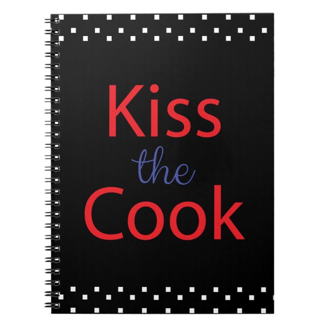 Kiss The Cook Notebook (Front)