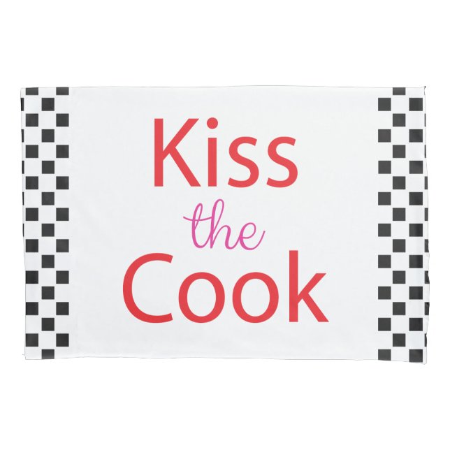 Kiss The Cook Pillowcase (Front)