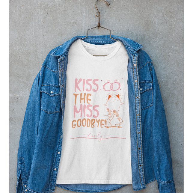 Kiss the Miss Goodbye! Bachelorette Custom Name  T-Shirt (Creator Uploaded)