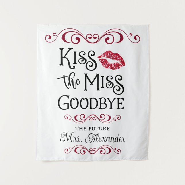 Kiss the Miss Goodbye Future Mrs Backdrop Tapestry (Front)