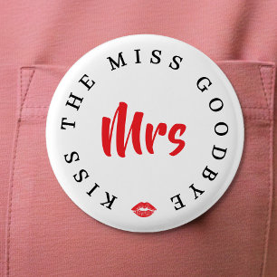 Kiss the Miss Goodbye Mrs Bachelorette Party 6 Cm Round Badge