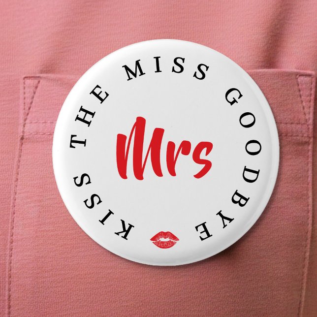 Kiss the Miss Goodbye Mrs Bachelorette Party 6 Cm Round Badge (Kiss the Miss Goodbye Mrs Bachelorette Party Button
)