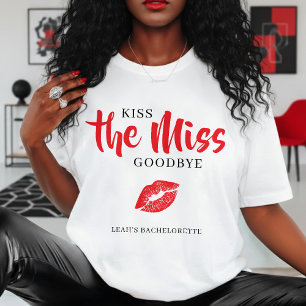 Kiss the Miss Goodbye Red Lip Bachelorette Party  T-Shirt