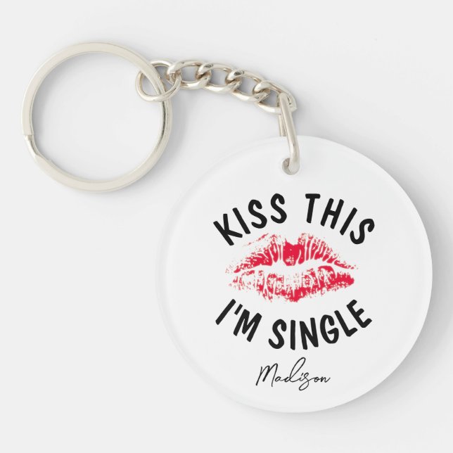Kiss This Im Single Funny Anti Valentines Monogram Key Ring (Front)